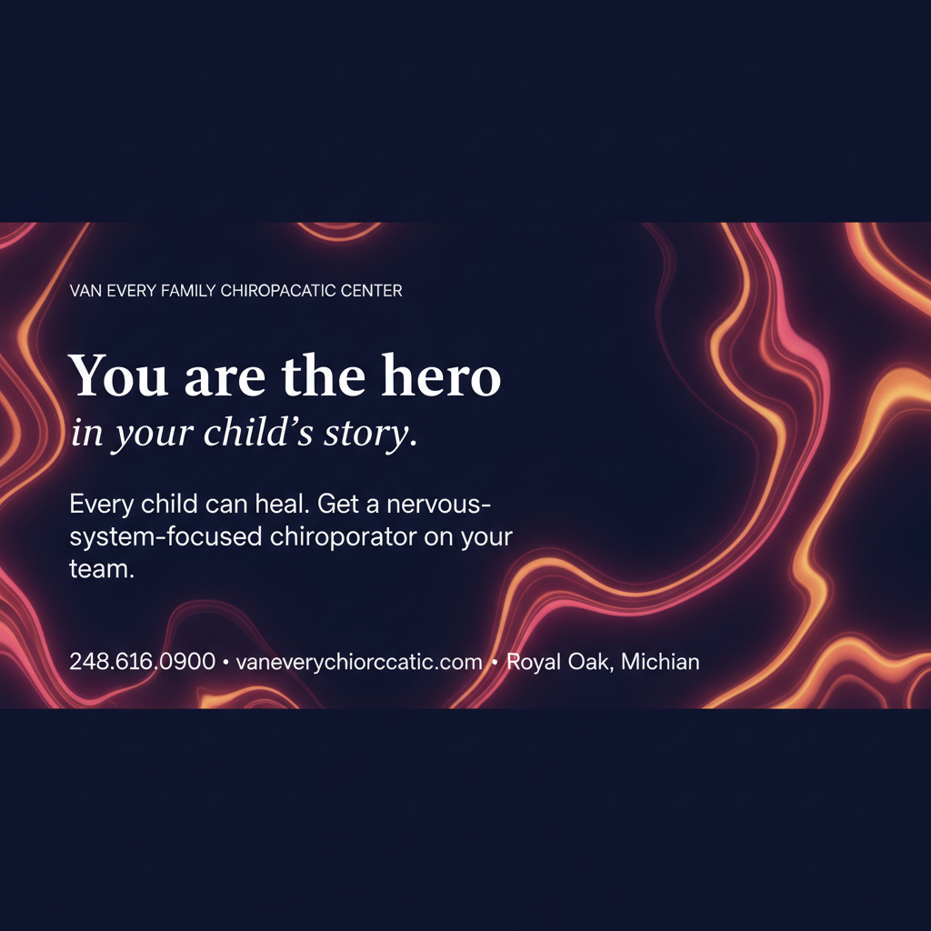 You are the hero in your child's story — Van Every Family Chiropractic